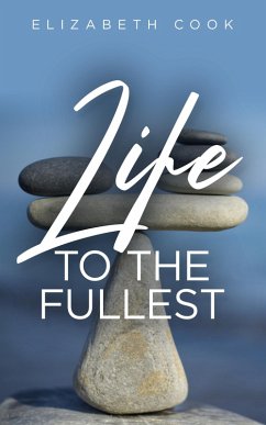 Life to the Fullest (eBook, ePUB) - Cook, Elizabeth