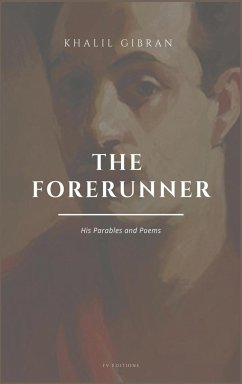 The Forerunner, His Parables and Poems - Gibran, Khalil