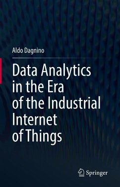 Data Analytics in the Era of the Industrial Internet of Things (eBook, PDF) - Dagnino, Aldo