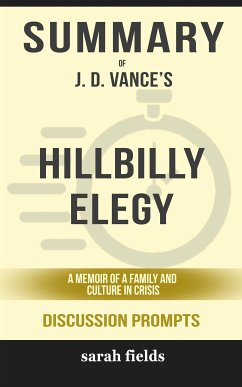 Summary of J.D. Vance’s Hillbilly Elegy: A Memoir of a Family and Culture in Crisis: Discussion Prompts (eBook, ePUB) - Fields, Sarah