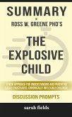 Summary of Ross W. Greene&quote;s The Explosive Child: A New Approach for Understanding and Parenting Easily Frustrated, Chronically Inflexible Children have helped thousands of parents, educators, and caregivers: Discussion Prompts (eBook, ePUB)