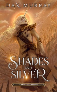 Shades and Silver (Scions and Shadows, #0.5) (eBook, ePUB) - Murray, Dax