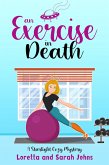 An Exercise In Death (Starlight Cozy Mystery, #2) (eBook, ePUB) An Exercise In Death (Starlight Cozy Mystery, #2) (eBook, ePUB)