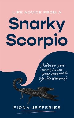Life Advice from a Snarky Scorpio - Jefferies, Fiona