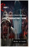 The Predatory Son .. Part 1 A SHORT STORY FOR A MOVIE PRODUCTION (eBook, ePUB)