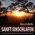 Sanft Einschlafen - Einschlafhilfe Beruhigung, Atementspannung, Körperreise (MP3-Download)