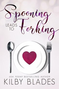 Spooning Leads to Forking (Hot in the Kitchen, #2) (eBook, ePUB) - Blades, Kilby