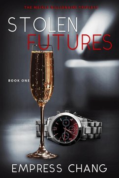 Stolen Futures (The Meikle Billionaire Triplets, #1) (eBook, ePUB) - Chang, Empress