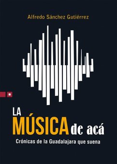 La música de acá (eBook, ePUB) - Sánchez Gutiérrez, Alfredo; Bidault, Jorge