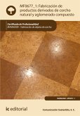 Fabricación de productos derivados de corcho natural y aglomerado compuesto. MAMA0309 (eBook, ePUB)