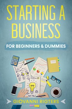 Starting A Business For Beginners & Dummies (eBook, ePUB) - Rigters, Giovanni