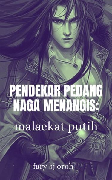 Pendekar Pedang Naga Menangis: Malaekat Putih (Seri Pendekar Pedang Naga Menangis, #1) (eBook, ePUB)