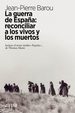 La guerra de España: reconciliar a los vivos y los muertos (eBook, ePUB) - Barou, Jean-Pierre
