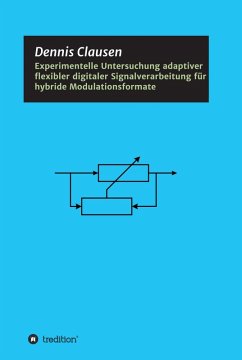 Experimentelle Untersuchung adaptiver flexibler digitaler Signalverarbeitung für hybride Modulationsformate (eBook, ePUB) - Clausen, Dennis