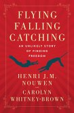 Flying, Falling, Catching (eBook, ePUB)