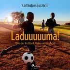 Laduuuuuma! Wie der Fußball Afrika verzaubert (MP3-Download)