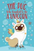 The Pug Who Wanted to Be a Unicorn (eBook, ePUB)