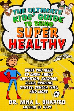 Ultimate Kids' Guide to Being Super Healthy (eBook, ePUB) - Shapiro, Nina L.