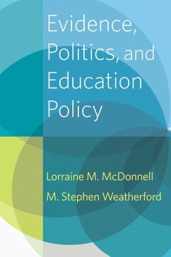 Evidence, Politics, and Education Policy (eBook, ePUB) - McDonnell, Lorraine M.; Weatherford, M. Stephen