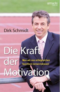 Die Kraft der Motivation (eBook, ePUB) - Schmidt, Dirk