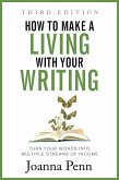 How To Make a Living with Your Writing: Turn Your Words into Multiple Streams Of Income (eBook, ePUB)