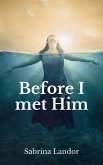 Before I Met Him (eBook, ePUB)