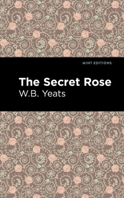 The Secret Rose (eBook, ePUB) - Yeats, William Butler