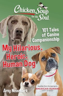 Chicken Soup for the Soul: My Hilarious, Heroic, Human Dog (eBook, ePUB) - Newmark, Amy