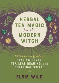 Herbal Tea Magic for the Modern Witch (eBook, ePUB) - Wild, Elsie