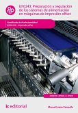 Preparación y regulación de los sistemas de alimentación en máquinas de impresión offset. ARGI0109 (eBook, ePUB)