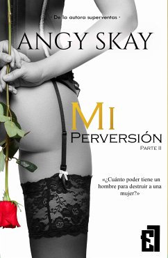 Mi perversión (eBook, ePUB) - Skay, Angy