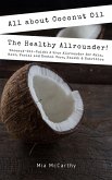 All About Coconut Oil: The Healthy Allrounder! (Coconut-Oil-Guide: A True Allrounder For Skin, Hair, Facial And Dental Care, Health & Nutrition) (eBook, ePUB)