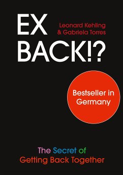 Ex Back!? The Secret of Getting Back Together (eBook, ePUB) - Kehling, Leonard; Torres, Gabriela