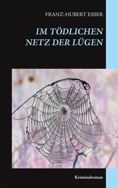 Im tödlichen Netz der Lügen - Esser, Franz-Hubert