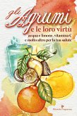 Gli Agrumi e le loro virtù (eBook, ePUB)