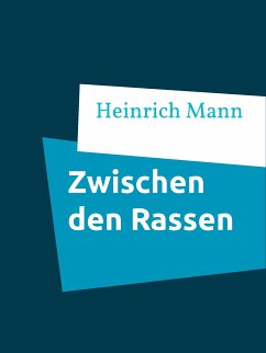 Zwischen den Rassen (eBook, ePUB) - Mann, Heinrich