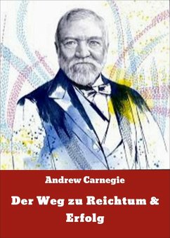 Der Weg zu Reichtum & Erfolg (eBook, ePUB) - Carnegie, Andrew