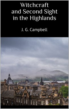 Witchcraft and Second Sight in the Highlands (eBook, ePUB)