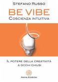 Be Vibe - Coscienza intuitiva (eBook, ePUB) Be Vibe - Coscienza intuitiva (eBook, ePUB)