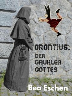 Orontius, der Gaukler Gottes (eBook, ePUB) - Eschen, Bea