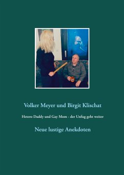 Hetero Daddy und Gay Mom - der Unfug geht weiter (eBook, ePUB) - Meyer, Volker; Klischat, Birgit