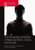 The Routledge Handbook of Male Sex Work, Culture, and Society (eBook, PDF)