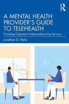 A Mental Health Provider's Guide to Telehealth (eBook, ePUB) - Perle, Jonathan G.