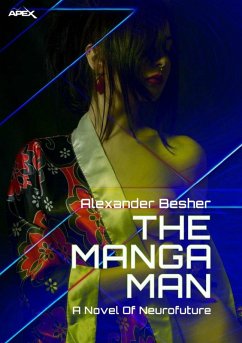 THE MANGA MAN - A NOVEL OF NEUROFUTURE (eBook, ePUB) - Besher, Alexander