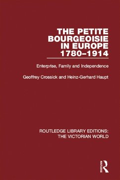 The Petite Bourgeoisie in Europe 1780-1914 (eBook, ePUB) - Crossick, Geoffrey; Haupt, Heinz-Gerhard