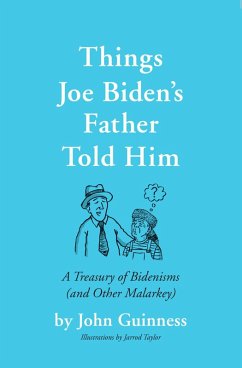 Things Joe Biden's Father Told Him (eBook, ePUB) - Guinness, John