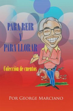 Para Reir y Para Llorar (eBook, ePUB) - Marciano, George