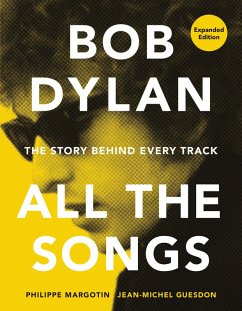 Bob Dylan All the Songs (eBook, ePUB) - Margotin, Philippe; Guesdon, Jean-Michel