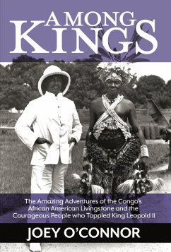 Cover Among Kings: The Amazing Adventures of the Congo's African American Livingstone and the Courageous People who Toppled King Leopold II (eBook, ePUB)