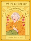 How to Be Golden (eBook, ePUB)